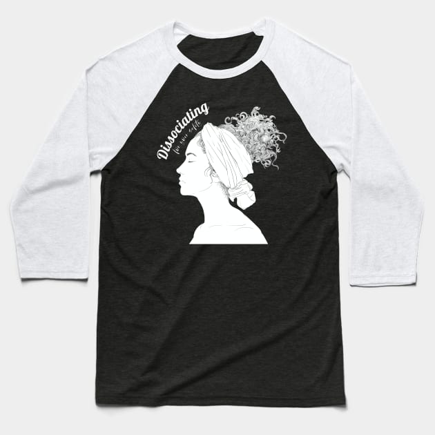 Dissociating for your safety Baseball T-Shirt by yaywow